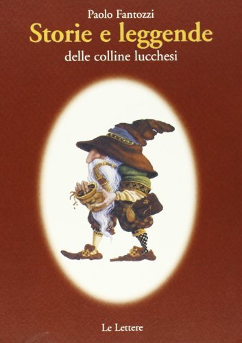 Libro Storie e leggende delle colline lucchesi di Paolo Fantozzi di Le Lettere