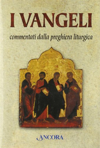 I vangeli commentati dalla preghiera liturgica edito da Ancora