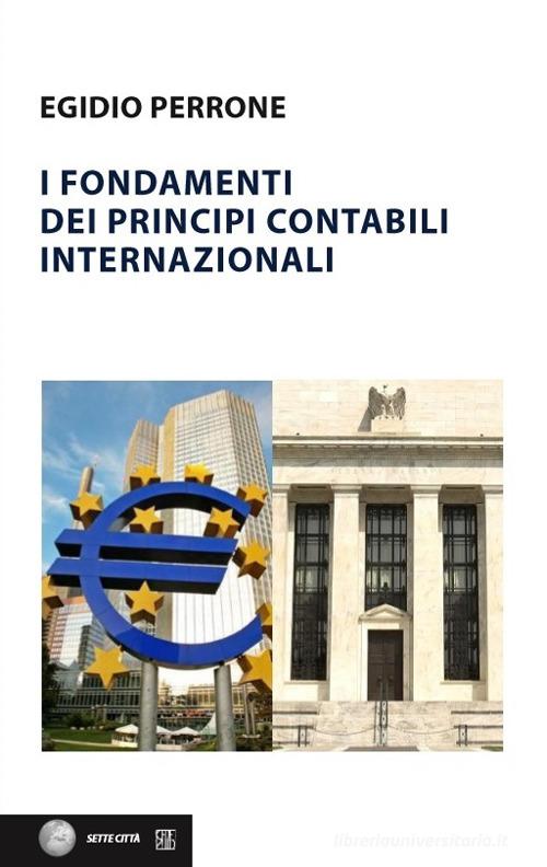 I fondamenti dei principi contabili internazionali di Egidio Perrone edito da Sette città