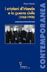 I cristiani d'Irlanda e la guerra civile (1968-1998) di Paolo Gheda edito da Guerini e Associati