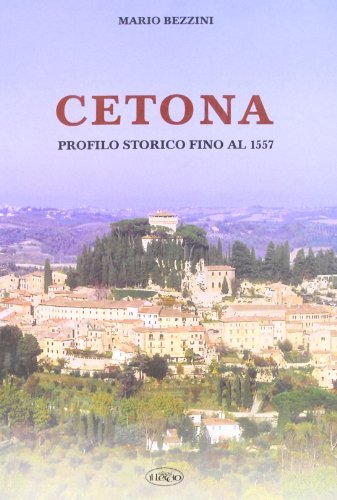 Cetona. Profilo storico fino al 1557 di Mario Bezzini edito da Il Leccio