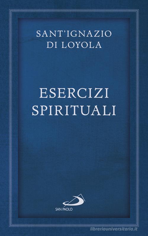 Esercizi spirituali di Ignazio di Loyola (sant') edito da San Paolo Edizioni