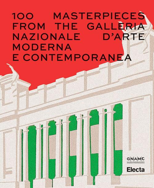 100 Masterpieces from the Galleria Nazionale d'Arte Moderna e Contemporanea. Ediz. illustrata edito da Electa
