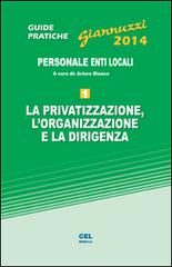 La privatizzazione, l'organizzazione e la dirigenza. Con aggiornamento online di Arturo Bianco edito da CEL Editrice