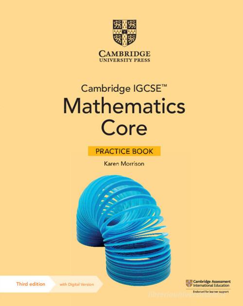 Cambridge IGCSE mathematics. Core and extended. Core practice book. Per le Scuole superiori. Con espansione online di Karen Morrison, Nick Hamshaw edito da Cambridge