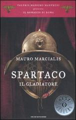 Spartaco il gladiatore. Il romanzo di Roma vol.3 di Mauro Marcialis edito da Mondadori