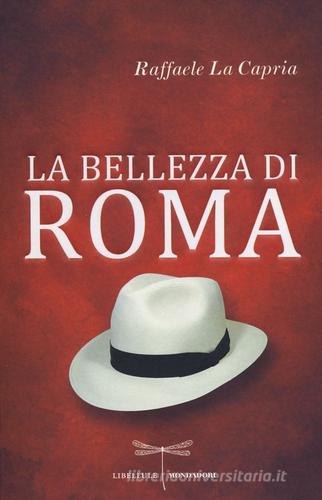 La bellezza di Roma di Raffaele La Capria edito da Mondadori