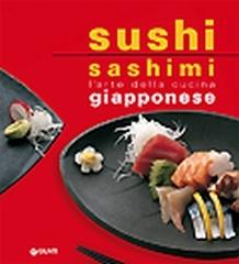 Sushi sashimi. L'arte della cucina Giapponese di Rosalba Gioffrè, Kuroda Keisuke edito da Giunti Editore