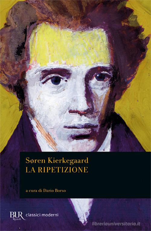 La ripetizione di Søren Kierkegaard edito da Rizzoli