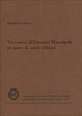 Tre canoni di Giovanni Mauropode in onore di santi militari di Francesco D'Aiuto edito da Accademia Naz. dei Lincei