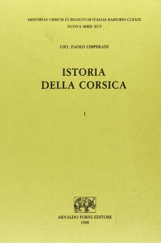 Istoria della Corsica (rist. anast. 1779) di G. Paolo Limperani edito da Forni