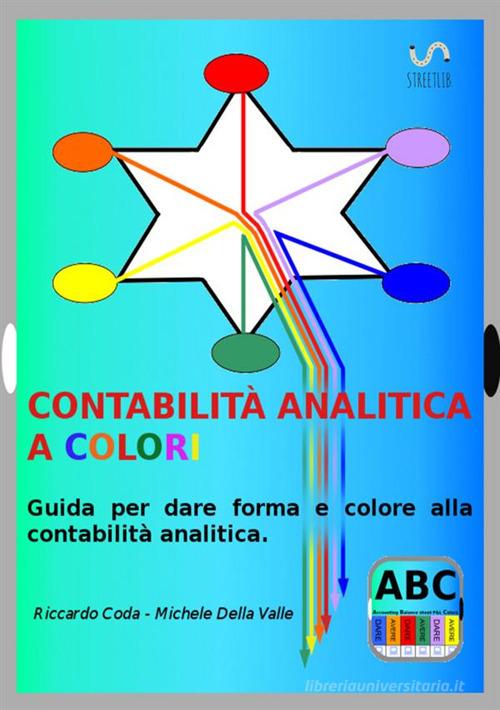 Contabilità analitica a colori di Michele Della Valle, Riccardo Coda edito da StreetLib