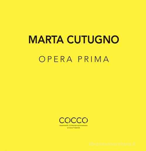 Marta Cutugno. Opera prima. Ediz. italiana e inglese edito da Di Nicolò Edizioni