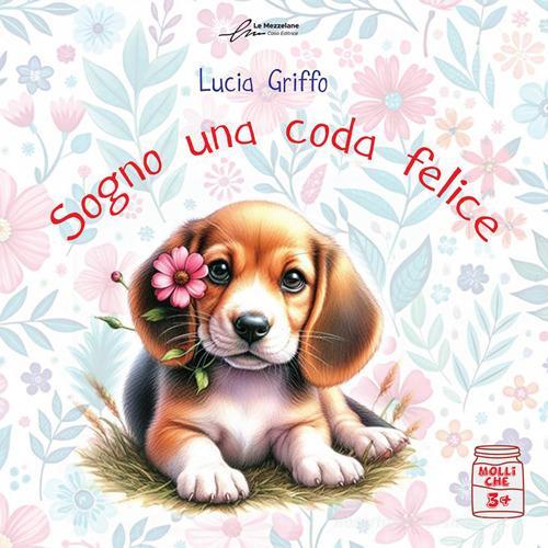 Sogno una coda felice di Lucia Griffo edito da Le Mezzelane Casa Editrice