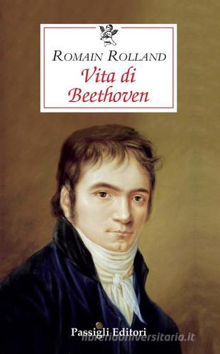 Vita di Beethoven di Romain Rolland edito da Passigli