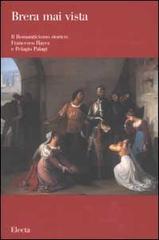 Il romanticismo storico: Francesco Hayez e Pelagio Pelagi. Ediz. illustrata edito da Mondadori Electa