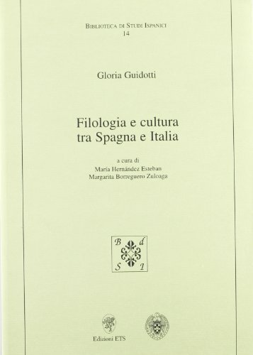 Filologia e cultura tra Spagna e Italia di Gloria Guidotti edito da Edizioni ETS