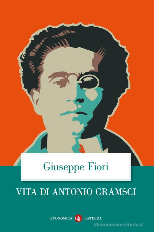 Vita di Antonio Gramsci di Giuseppe Fiori edito da Laterza