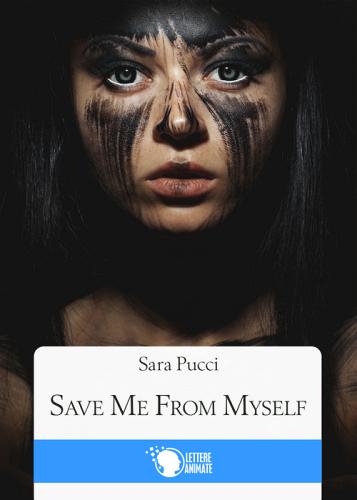 Save me from myself di Sara Pucci edito da Lettere Animate