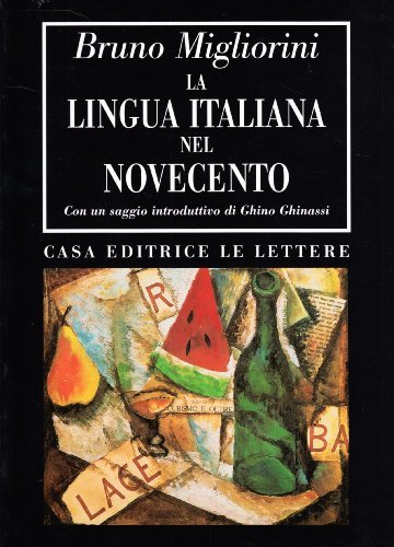 La lingua italiana nel Novecento di Bruno Migliorini edito da Le Lettere