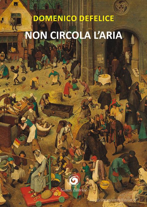 Non circola l'aria di Domenico Defelice edito da Genesi