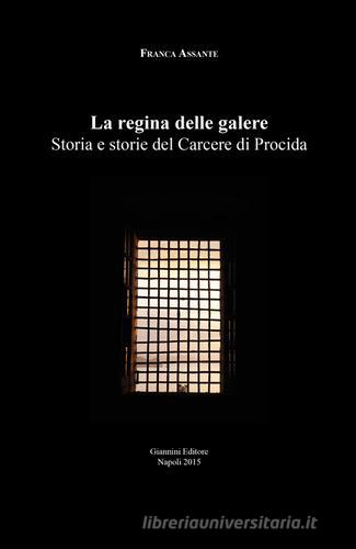 La regina delle galere. Storia e storie del carcere di Procida di Franca Assante edito da Giannini Editore