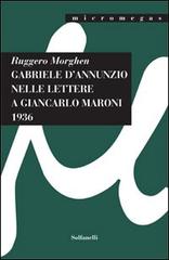 Gabriele D'Annunzio nelle lettere a Giancarlo Maroni (1936) di Ruggero Morghen edito da Solfanelli