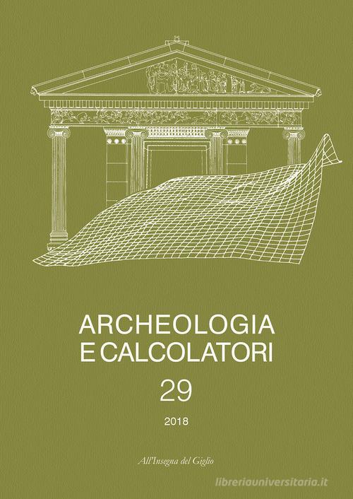 Archeologia e calcolatori. Ediz. italiana e inglese (2018) vol.29 edito da All'Insegna del Giglio