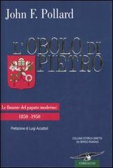 L' obolo di Pietro. Le finanze del papato moderno: 1850-1950 di John F. Pollard edito da Corbaccio