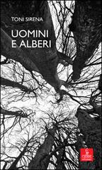Uomini e alberi di Toni Sirena edito da Cierre Edizioni
