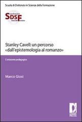 Stanley Cavell: un percorso «dall'epistemologia al romanzo». L'orizzonte pedagogico di Marco Giosi edito da Firenze University Press