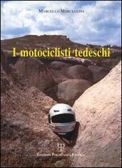 I motociclisti tedeschi di Marcello Marcellini edito da Polistampa