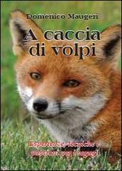A caccia di volpi di Domenico Maugeri edito da Youcanprint