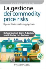 La gestione del commodity price risks. Il punto di vista della supply chain edito da Franco Angeli