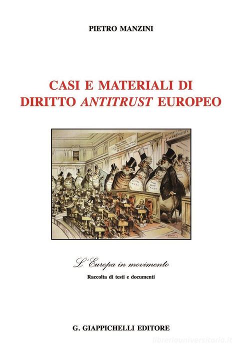 Casi e materiali di diritto antitrust europeo di Pietro Manzini edito da Giappichelli
