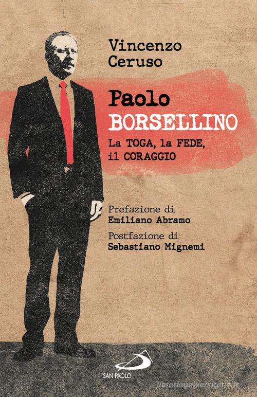 Paolo Borsellino. La toga, la fede, il coraggio di Vincenzo Ceruso edito da San Paolo Edizioni
