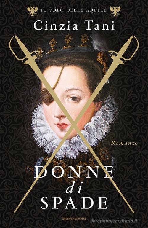 Libro Donne di spade. Il volo delle aquile di Cinzia Tani Omnibus italiani di Mondadori