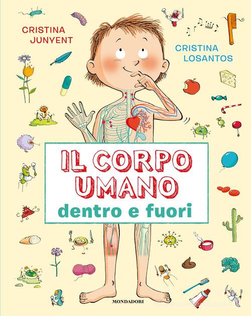 Il corpo umano dentro e fuori di Cristina Junyent edito da Mondadori