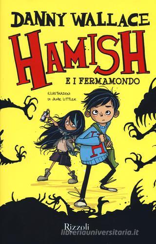 Hamish e i Fermamondo di Danny Wallace edito da Rizzoli