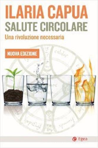 Salute circolare. Nuova ediz. di Ilaria Capua edito da EGEA