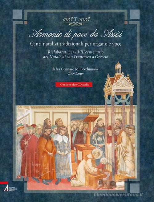 Armonie di pace da Assisi. Canti natalizi tradizionali per organo e voce. Rielaborati per l'VIII centenario del Natale di san Francesco a Greccio. Con CD-Audio di Gennaro Becchimanzi edito da EMP - Edizioni Messaggero Padova