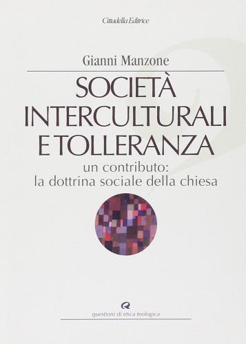 Società interculturali e tolleranza. Un contributo: la dottrina sociale della Chiesa di Gianni Manzone edito da Cittadella