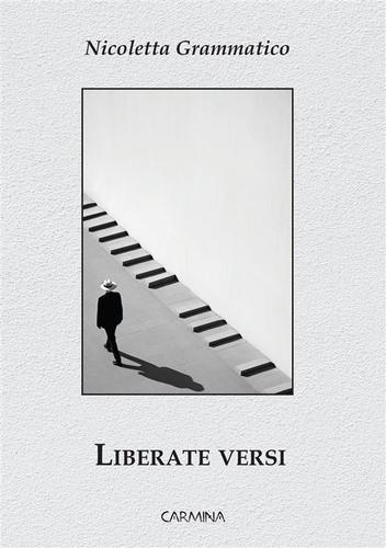 Liberate versi di Nicoletta Grammatico edito da Le Mezzelane Casa Editrice