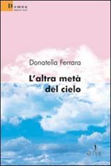 L' altra metà del cielo di Donatella Ferrara edito da Gruppo Albatros Il Filo