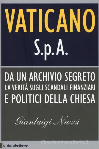 Vaticano S.p.A. Da un archivio segreto la verità sugli scandali finanziari e politici della Chiesa di Gianluigi Nuzzi edito da Chiarelettere