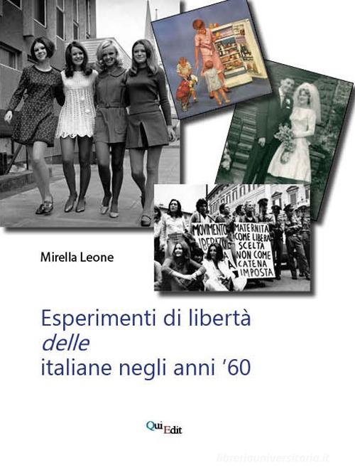 Esperimenti di libertà delle italiane negli anni '60 di Mirella Leone edito da QuiEdit