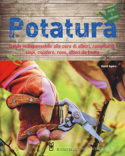 Potatura. Ediz. illustrata di David Squire edito da Il Castello
