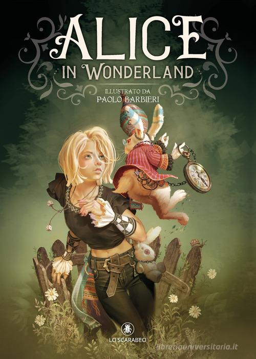 Alice in Wonderland da Lewis Carroll. Ediz. a colori di Paolo Barbieri edito da Lo Scarabeo