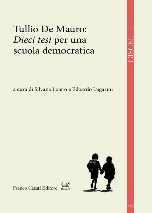 Tullio de Mauro: «Dieci tesi» per una scuola democratica edito da Cesati