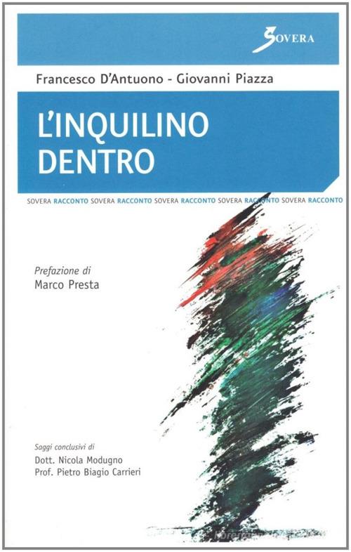 L' inquilino dentro di Francesco D'Antuono, Giovanni Piazza edito da Sovera Edizioni